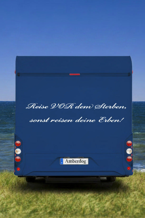 Wohnmobil mit Aufkleber „Reise vor dem Sterben, sonst reisen deine Erben!" – Spruch-Aufkleber in Weiß | amberdog®